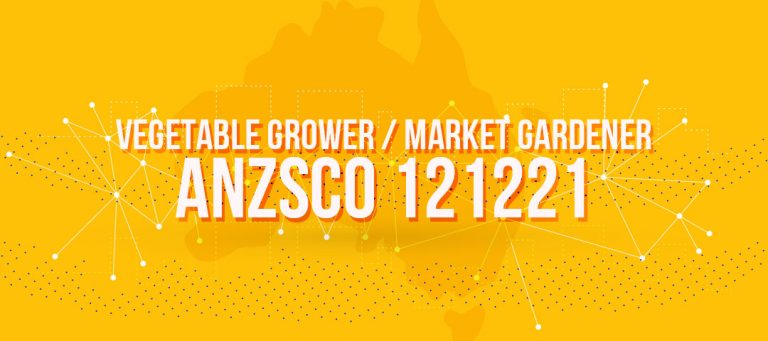 ANZSCO 121221 - Vegetable Grower / Market Gardener