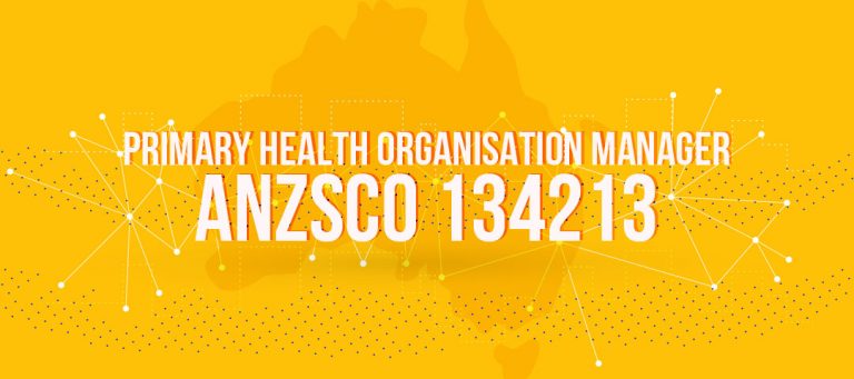 ANZSCO 134213 - Primary Health Organisation Manager
